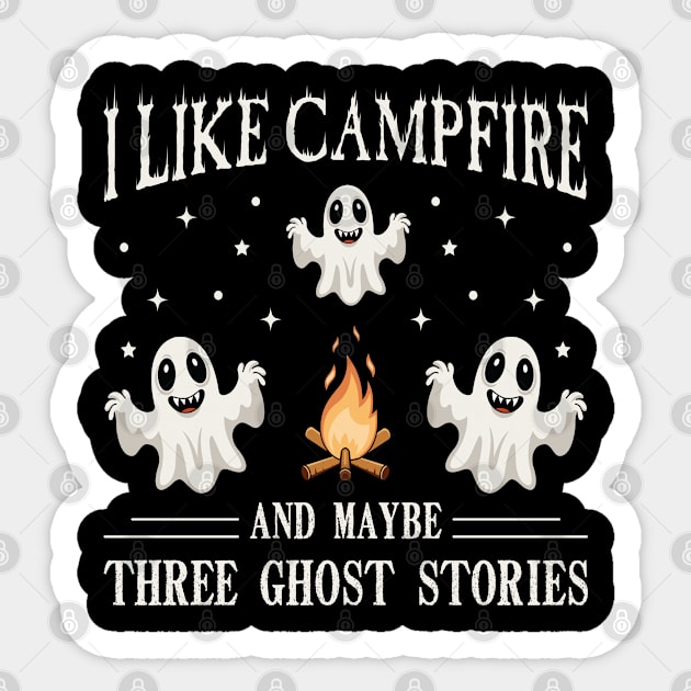 I Like Campfire And Maybe 3 Ghost Stories Sticker by VecTikSam